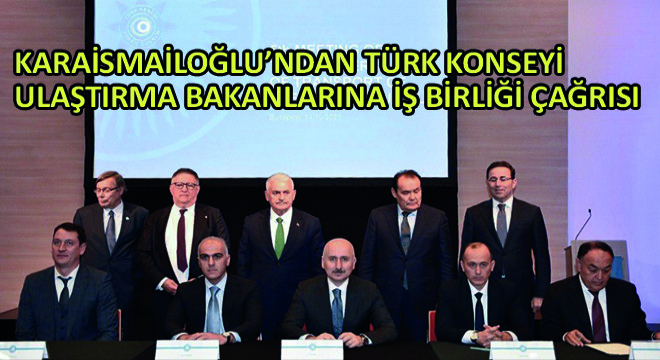 Karaismailoğlu Türk Konseyi Ulaştırma Bakanlarına İş Birliği Çağrısında Bulundu