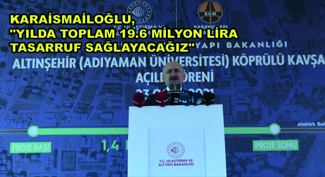 Karaismailoğlu,  Yılda Toplam 19.6 Milyon Lira Tasarruf Sağlayacağız 