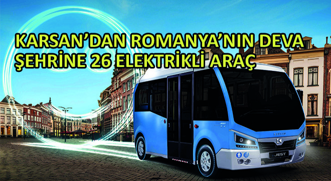Karsan’dan Romanya’nın Deva Şehrine 26 Elektrikli Araç