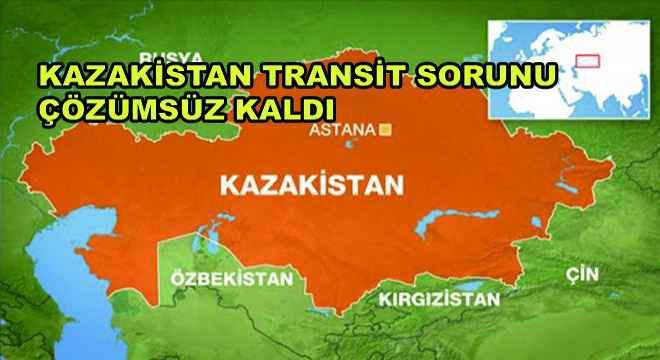 Kazakistan Transit Sorunu Çözümsüz Kaldı