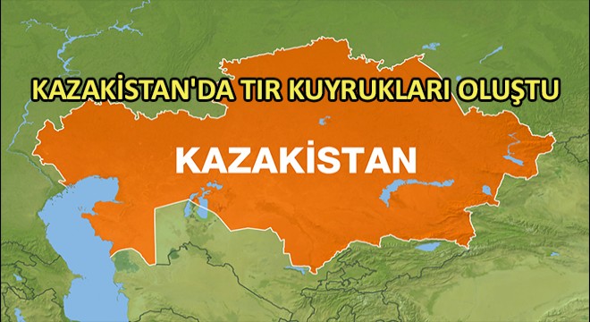 Kazakistan da Tır Kuyrukları Oluştu