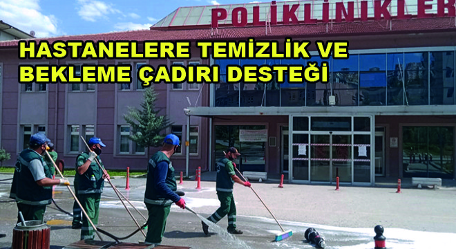 Keçiören Belediyesi Hastanelere Temizlik ve Bekleme Çadırı Desteği Sağladı