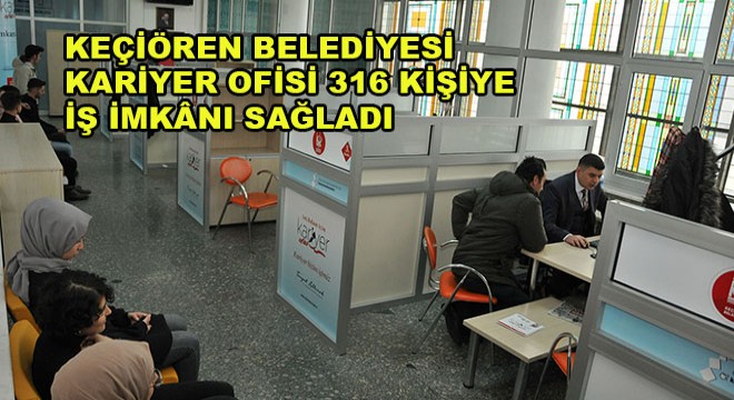 Keçiören Belediyesi Kariyer Ofisi 316 Kişiye İş İmkanı Sağladı