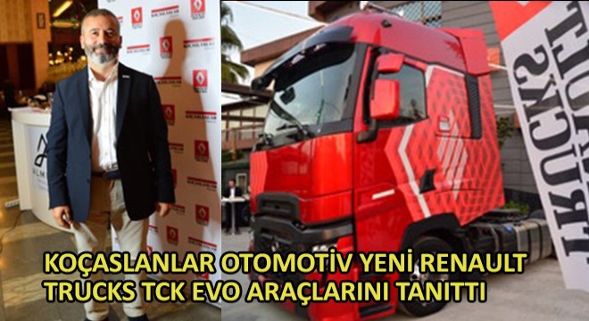 Koçaslanlar Otomotiv Yeni Renault Trucks TCK EVO Araçlarını Tanıttı