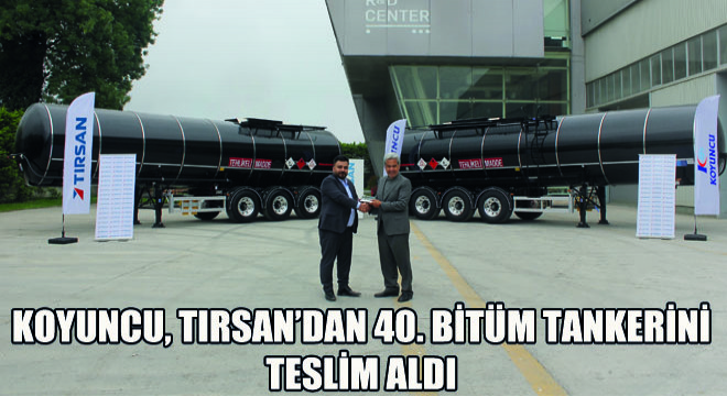 Koyuncu, Tırsan’dan 40. Bitüm Tankerini Teslim Aldı