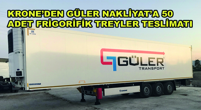 Krone den Güler Nakliyat’a 50 Adet Frigorifik Treyler Teslimatı