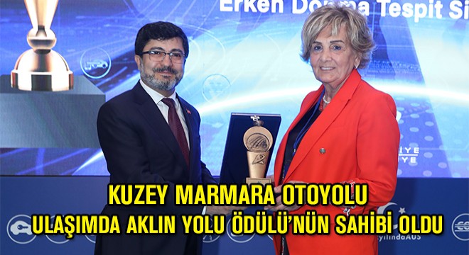 Kuzey Marmara Otoyolu Ulaşımda Aklın Yolu Ödülü’nün Sahibi Oldu