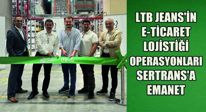 LTB Jeans in e-Ticaret Lojistiği Operasyonları Sertrans a Emanet