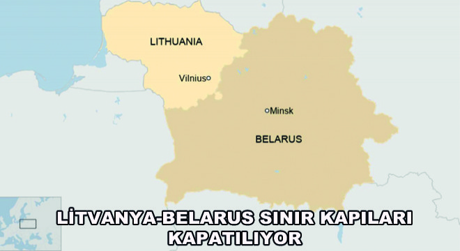 Litvanya-Belarus Sınır Kapıları Kapatılıyor