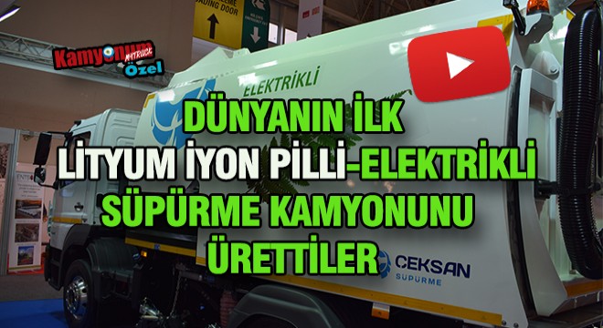 Lityum İyon Pilli Kamyon Ürettiler