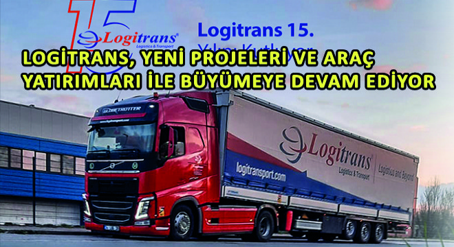 Logitrans, Yeni Projeleri ve Araç Yatırımları ile Büyümeye Devam Ediyor