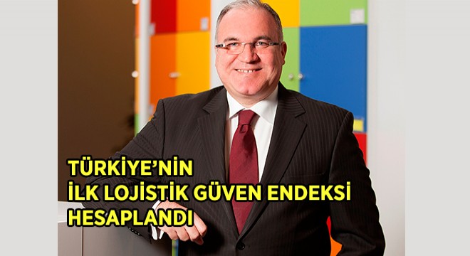 Lojistiğe Güven Ölçüldü