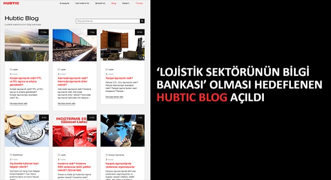 ‘Lojistik Sektörünün Bilgi Bankası’ Olması Hedeflenen Hubtic Blog Açıldı