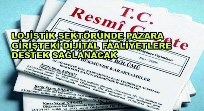 Lojistik Sektörünün Pazara Girişteki Dijital Faaliyetlerine Destek Sağlanacak