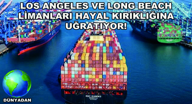 Los Angeles ve Long Beach Limanları Hayal Kırıklığına Uğratıyor! Doğu Limanları ve Körfez Kıyısı Limanları Atağa Geçiyor!