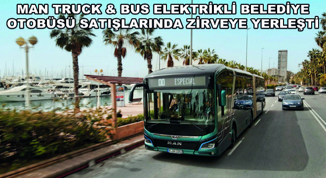 MAN Avrupa da Elektrikli Otobüs Pazarının Lideri Oldu