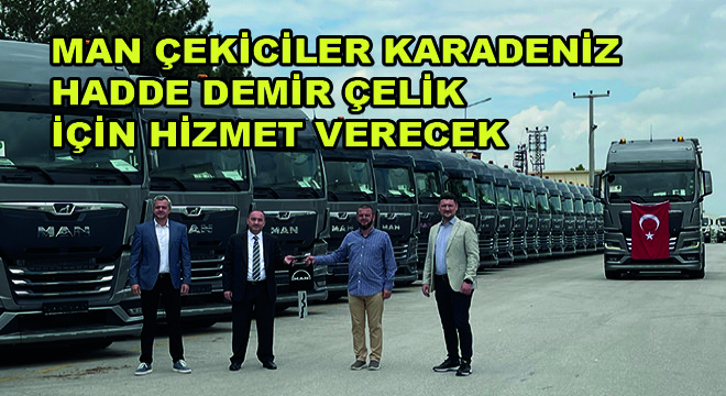 MAN Çekiciler Karadeniz Hadde Demir Çelik İçin Hizmet Verecek