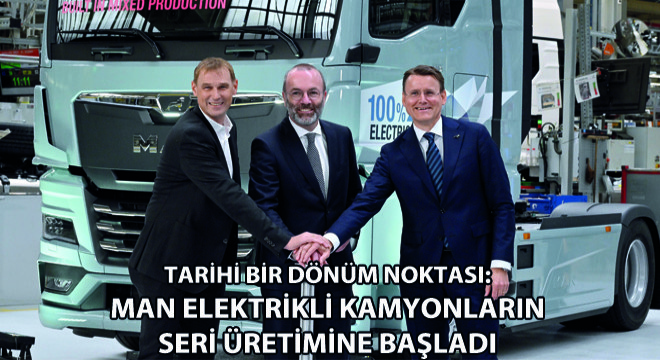 MAN Elektrikli Kamyonların Seri Üretimine Başladı