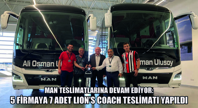 MAN Teslimatlarına Devam Ediyor: 5 Firmaya 7 Adet Lion’s Coach Teslimatı Yapıldı