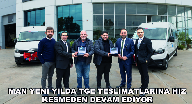 MAN Yeni Yılda TGE Teslimatlarına Hız Kesmeden Devam Ediyor