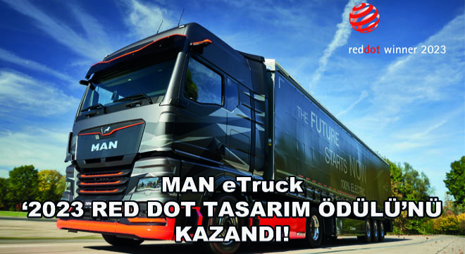 MAN eTruck, Heyecan Verici Görünümü ile ‘2023 Red Dot Tasarım Ödülü’nü Kazandı