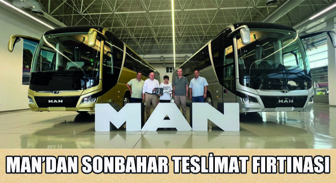 MAN’dan Sonbahar Teslimat Fırtınası