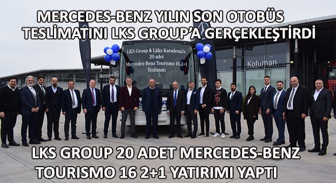 LKS Group 20 Adet Mercedes-Benz Tourismo 16 2+1 Yatırımı Yaptı