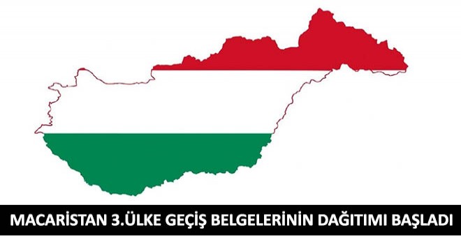 Macaristan 3.Ülke Geçiş Belgelerinin Dağıtımı Başladı