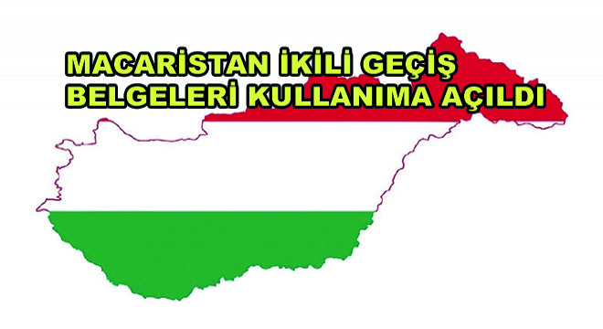 Macaristan İkili Geçiş Belgeleri Kullanıma Açıldı