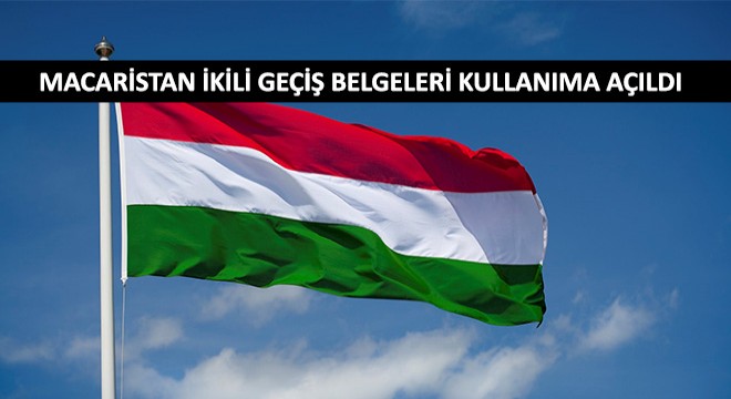 Macaristan İkili Geçiş Belgeleri Kullanıma Açıldı