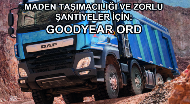 Maden Taşımacılığı ve Zorlu Şantiyeler İçin: Goodyear ORD