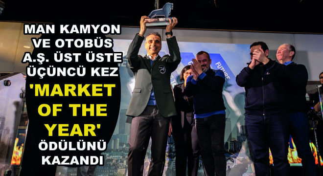 Man Kamyon ve Otobüs A.Ş. Üst Üste Üçüncü Kez  Market Of The Year  Ödülünü Kazandı