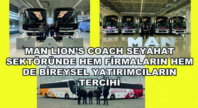 Man Lion’s Coach Seyahat Sektöründe Hem Firmaların Hem de Bireysel Yatırımcıların Tercihi