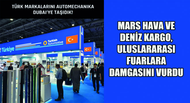 Mars Hava ve Deniz Kargo, Uluslararası Fuarlara Damgasını Vurdu!