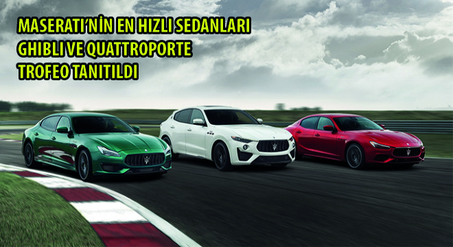 Maserati’nin En Hızlı Sedanları Ghibli ve Quattroporte Trofeo Tanıtıldı