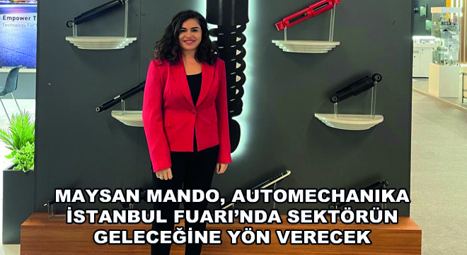 Maysan Mando, Automechanika İstanbul Fuarı’nda Sektörün Geleceğine Yön Verecek