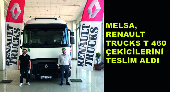 Melsa Renault Trucks T 460 Çekicilerini Teslim Aldı