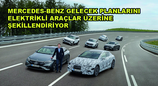 Mercedes-Benz Gelecek Planlarını Yalnızca Elektrikli Araçlar Üzerine Şekillendiriyor