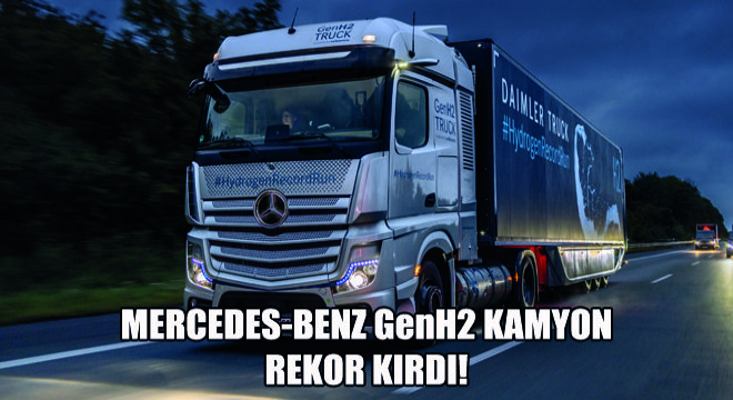 Mercedes-Benz GenH2 Kamyon Rekor Kırdı!