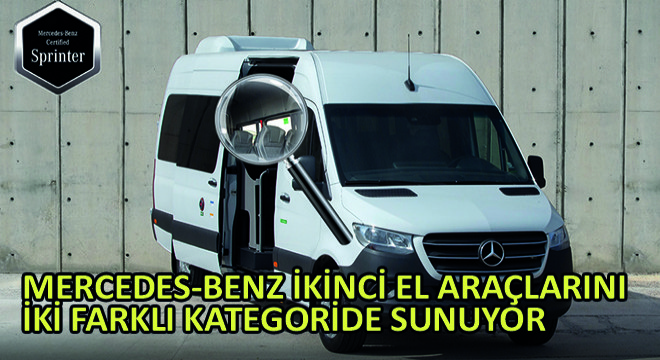 Mercedes-Benz İkinci El Araçlarını Artık İki Farklı Kategoride Sunuyor