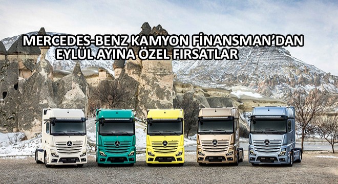 Mercedes-Benz Kamyon Finansman’dan Eylül Ayına Özel Fırsatlar