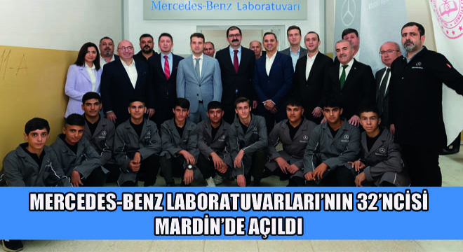 Mercedes-Benz Laboratuvarları’nın 32’ncisi Mardin’de Açıldı