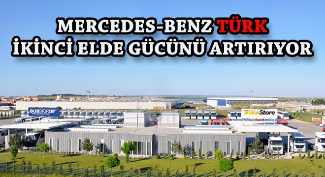 Mercedes-Benz Türk 2.Elde Gücünü Artırıyor