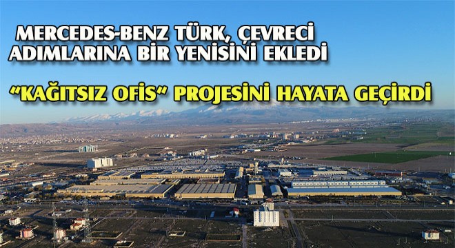 Mercedes-Benz Türk, Çevreci Adımlarına Bir Yenisini Ekledi...Kağıtsız Ofis Projesini Hayata Geçirdi