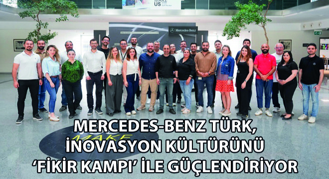 Mercedes-Benz Türk, İnovasyon Kültürünü ‘Fikir Kampı’ ile Güçlendiriyor