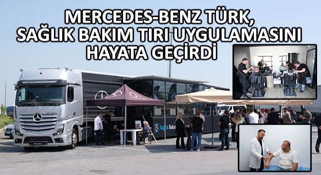 Mercedes-Benz Türk, Sağlık Bakım Tırı Uygulamasını Hayata Geçirdi