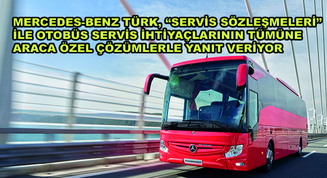 Mercedes-Benz Türk, Servis Sözleşmeleri ile Otobüs Servis İhtiyaçlarının Tümüne Araca Özel Çözümlerle Yanıt Veriyor