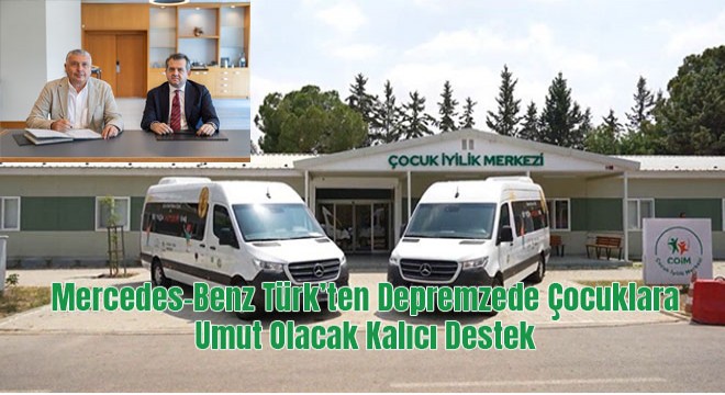 Mercedes-Benz Türk’ten Depremzede Çocuklara  Umut Olacak Kalıcı Destek