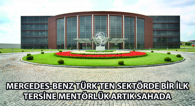Mercedes-Benz Türk’ten Sektörde Bir İlk: Tersine Mentörlük Artık Sahada