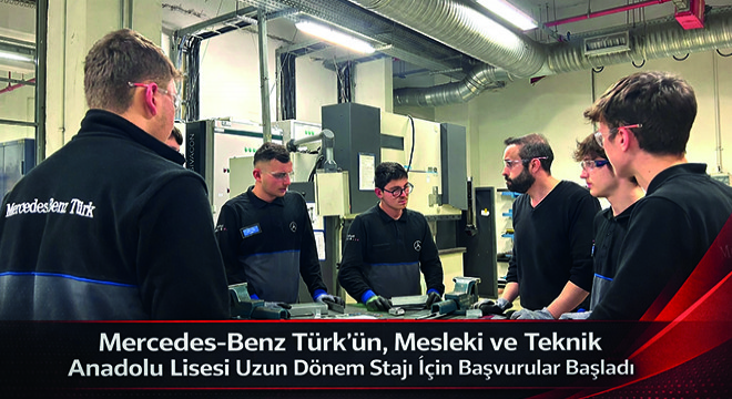 Mercedes-Benz Türk’ün, Mesleki ve Teknik Anadolu Lisesi Uzun Dönem Stajı İçin Başvurular Başladı